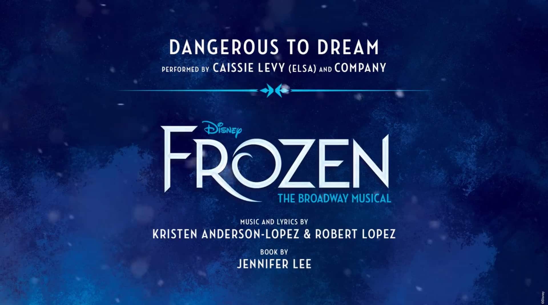Frozen: The Broadway Musical, Elsa solo song, Dangerous to Dream