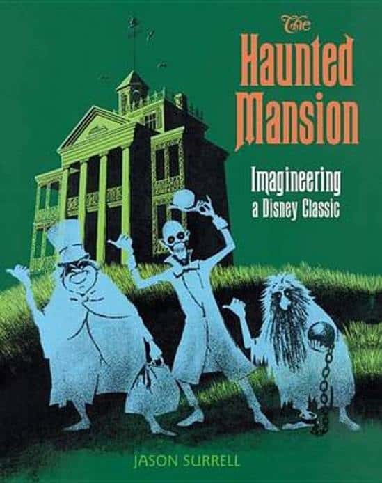 The Haunted Mansion Imagineering a Disney Classic by Jason Surrel