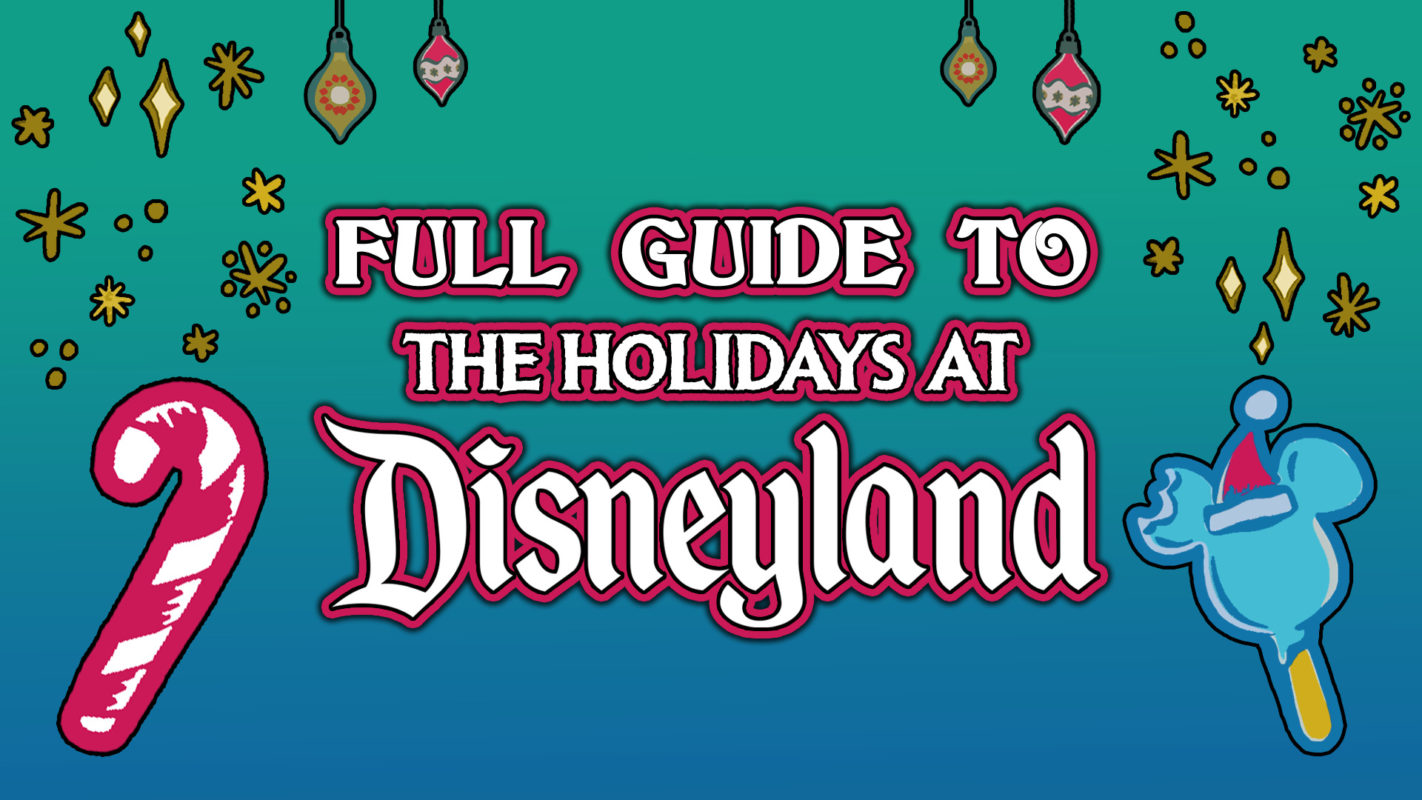 Full Guide to the Holiday Season at Disneyland Park