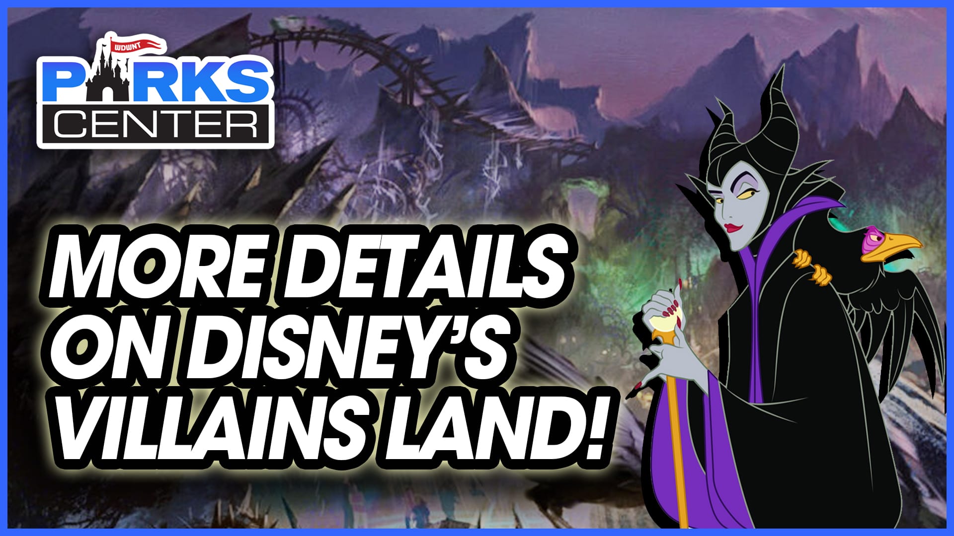 Poster for ParksCenter featuring Maleficent with the text "More Details on Disney’s Villains Land!" against a dark fantasy background, promising an enchanting experience like no other.