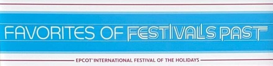 Banner with text: "Favorites of Festivals Past" and "EPCOT INTERNATIONAL FESTIVAL OF THE HOLIDAYS" elegantly displayed on a blue and white background.