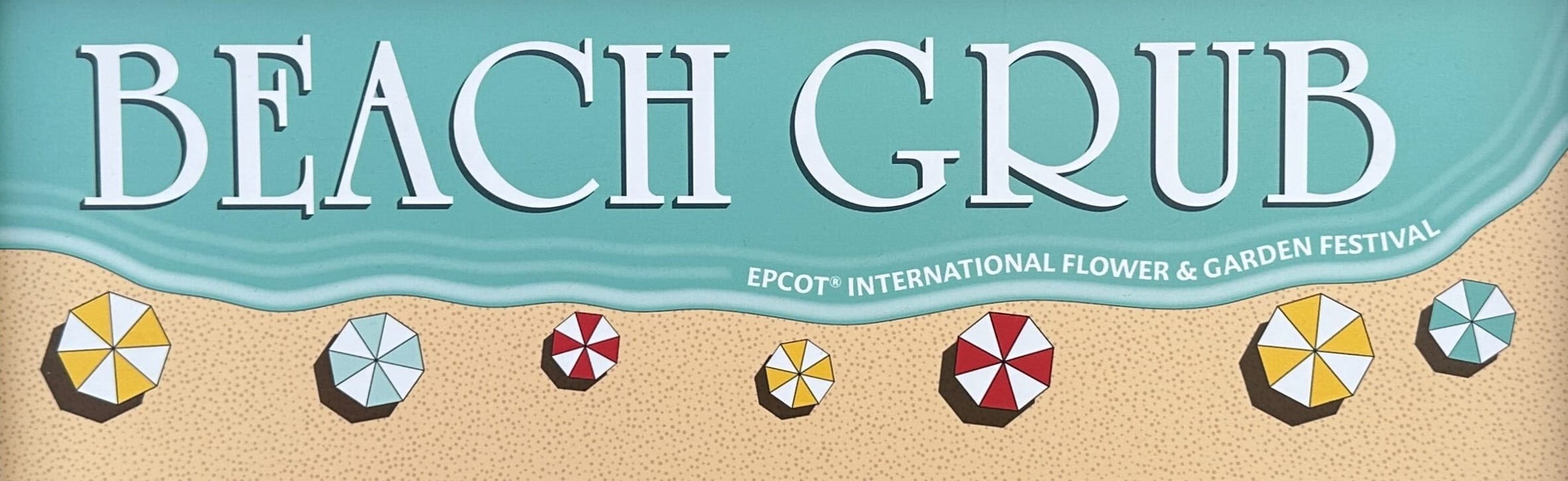 Colorful beach umbrellas dot the sand beneath the text "BEACH GRUB" with "EPCOT International Flower & Garden Festival" nestled underneath, inviting guests to savor seaside delights.