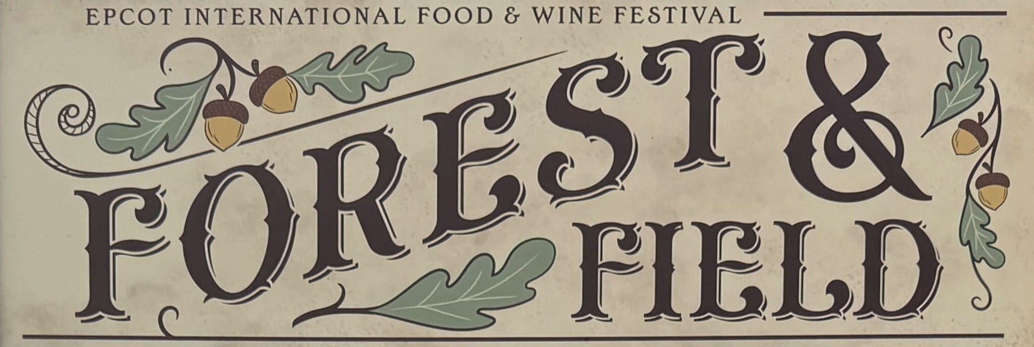 Sign reading "Epcot International Food & Wine Festival: Forest & Field" with acorn and leaf illustrations from Forest & Field.