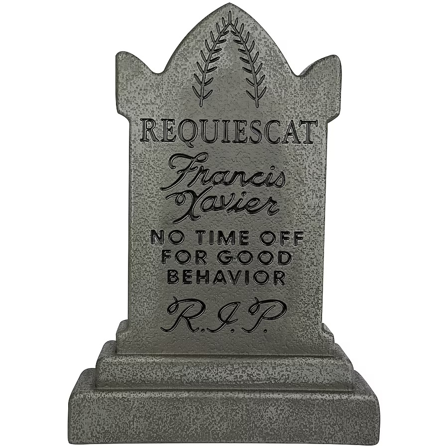 Also two feet tall, this tombstone is for Requiescat Francis Xavier: "No time off for good behavior R.I.P."