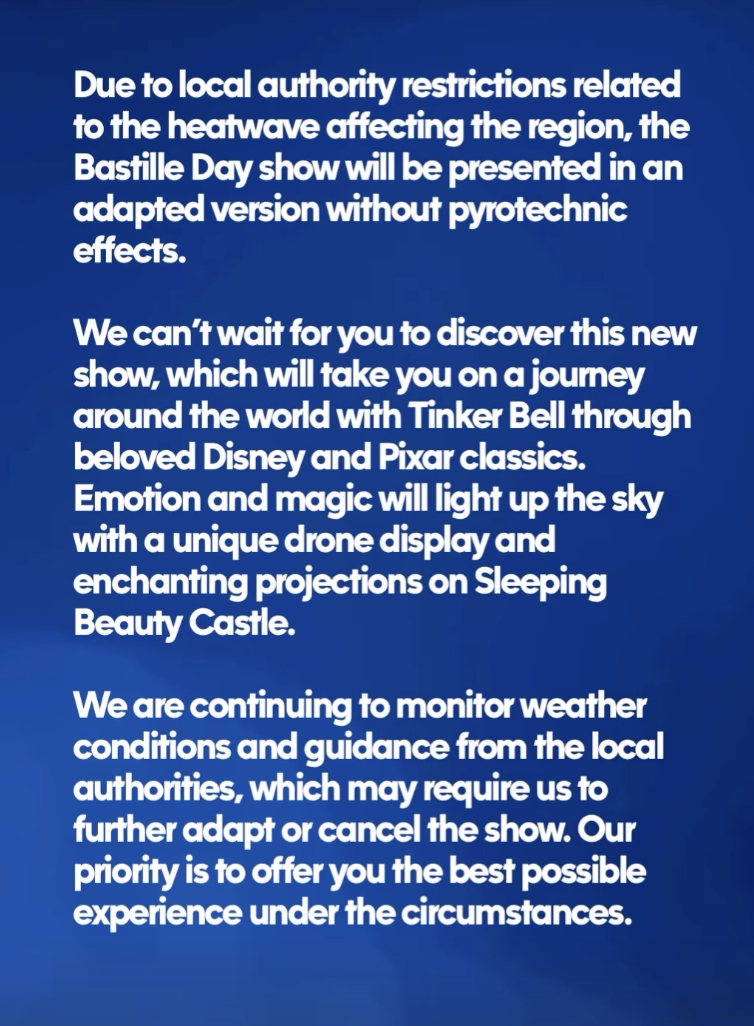 Due to the ongoing heatwave and local restrictions, Disneyland Paris' Bastille Day celebration on Tuesday, July 14, will not include pyrotechnics. Though the park's note on their Instagram story indicates that a show will go on: